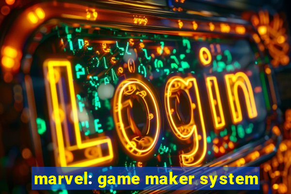 marvel: game maker system